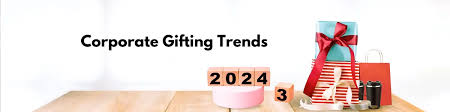 TOP CORPORATE GIFTING TRENDS FOR 2024: WHAT'S IN AND WHAT'S OUT