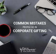 8 COMMON MISTAKES COMPANIES MAKE IN CORPORATE GIFTING